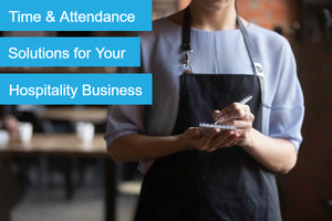 How to Choose the Right Time and Attendance Solution for Your Hospitality Business