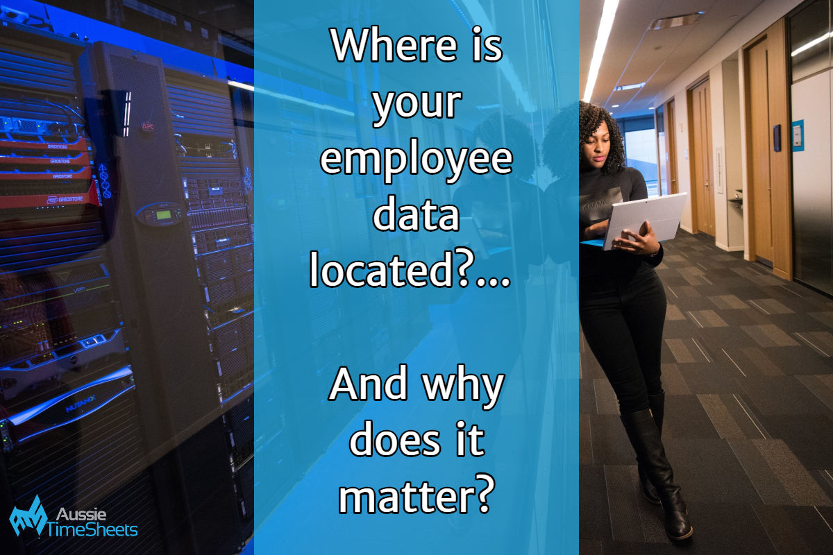 Where is your employee data located?... And why does it matter? - Aussie Time Sheets