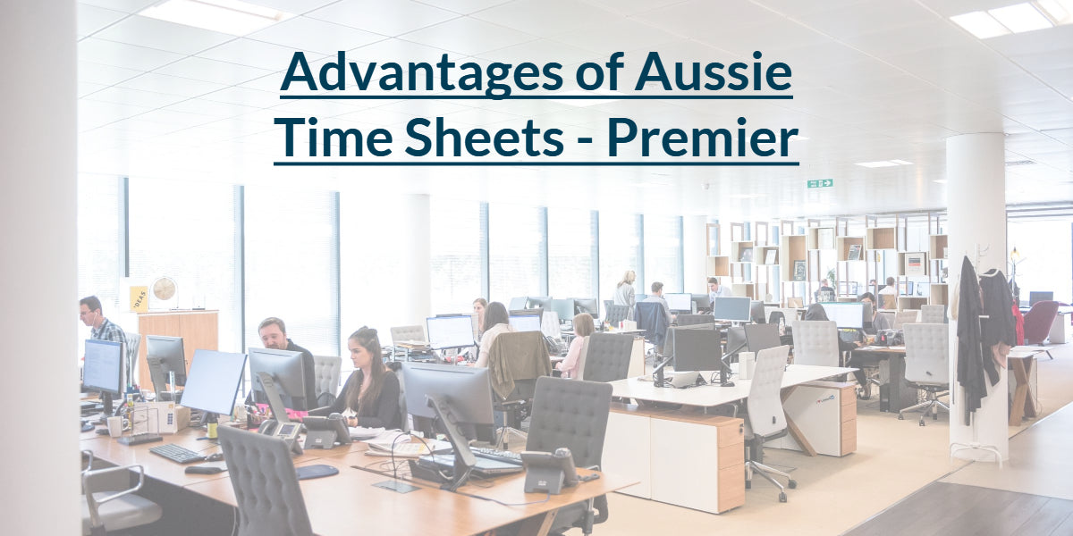 7 Advantages of Aussie Time Sheets Premier