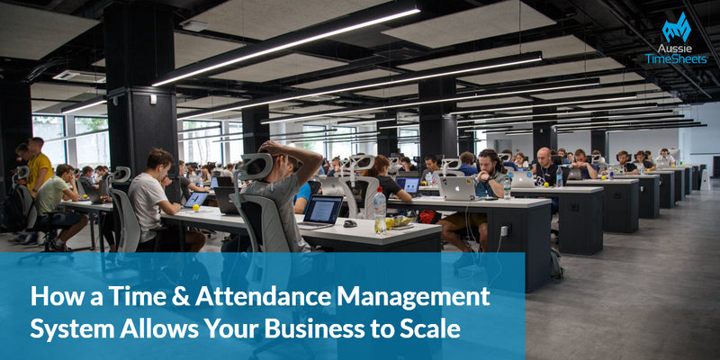 How a Time and Attendance Management System Allows Your Business to Scale